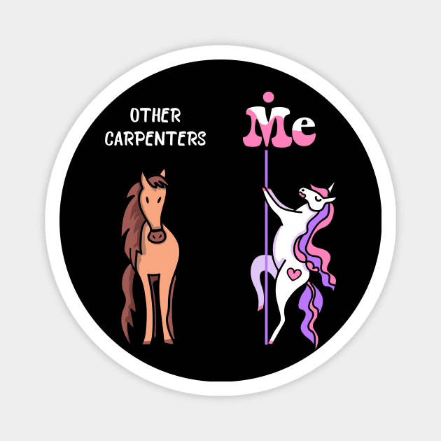 Other carpenters Me Tee Unicorn Carpenter Funny Gift Idea Carpenter Tshirt Funny Carpenter Gift Other carpenters You Unicorn Magnet by NickDezArts